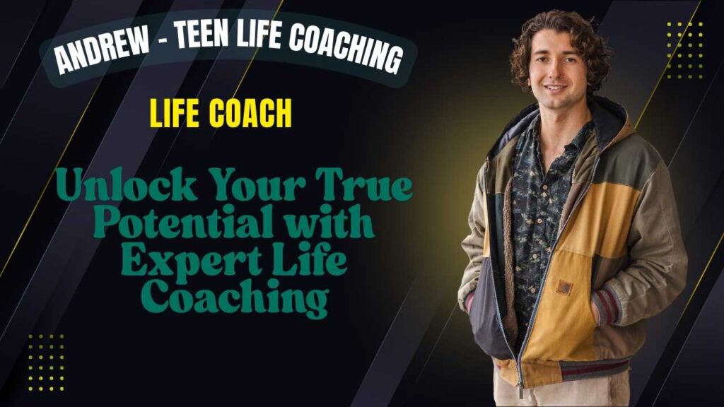 Andrew - Teen life Coaching
